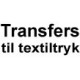 Transfers til textiltryk